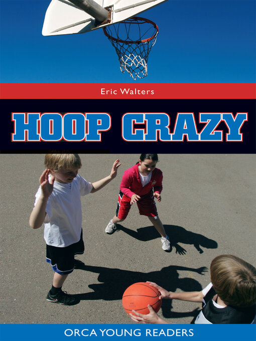 Title details for Hoop Crazy by Eric Walters - Available